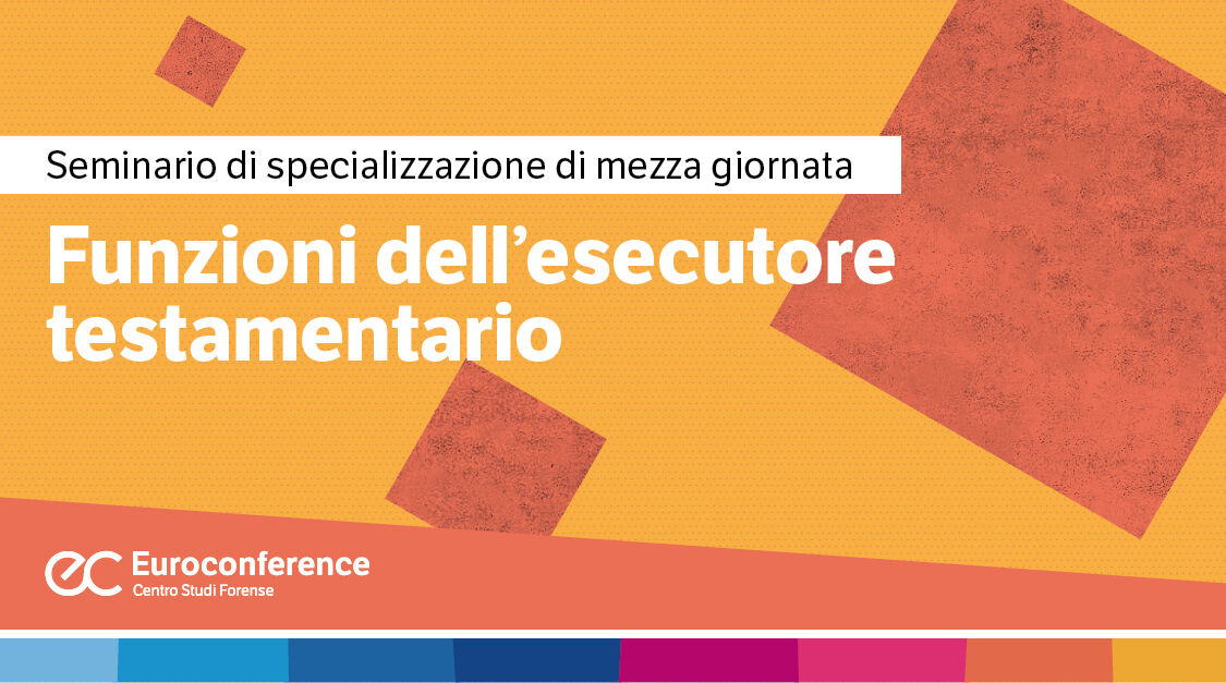 Immagine Funzioni dell’esecutore testamentario | Euroconference